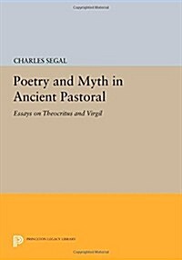 Poetry and Myth in Ancient Pastoral: Essays on Theocritus and Virgil (Paperback)