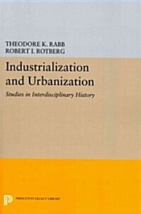 Industrialization and Urbanization: Studies in Interdisciplinary History (Paperback)
