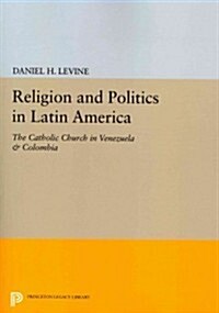 Religion and Politics in Latin America: The Catholic Church in Venezuela & Colombia (Paperback)