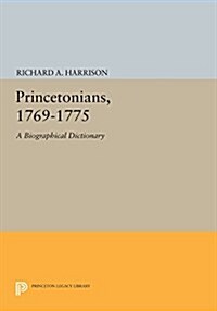 Princetonians, 1769-1775: A Biographical Dictionary (Paperback)