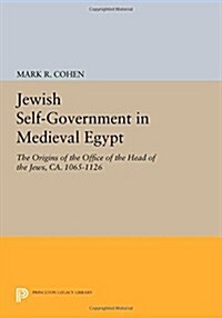 Jewish Self-Government in Medieval Egypt: The Origins of the Office of the Head of the Jews, CA. 1065-1126 (Paperback)