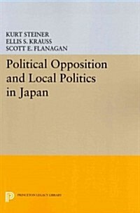 Political Opposition and Local Politics in Japan (Paperback)