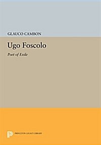 Ugo Foscolo: Poet of Exile (Paperback)