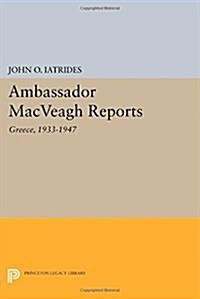 Ambassador Macveagh Reports: Greece, 1933-1947 (Paperback)