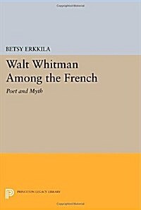 Walt Whitman Among the French: Poet and Myth (Paperback)