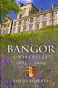 Bangor University 1884-2009 (Hardcover)