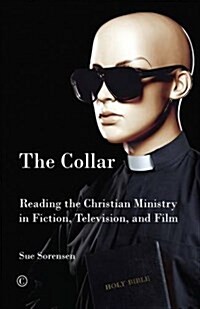 The Collar: Reading Christian Ministry in Fiction, Television, and Film (Hardcover)