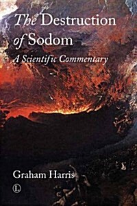 The Destruction of Sodom: A Scientific Commentary (Hardcover)