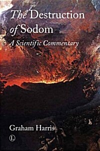The Destruction of Sodom : A Scientific Commentary (Paperback)