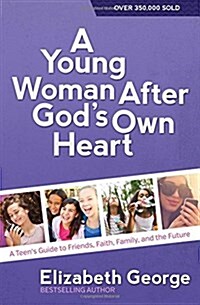 [중고] A Young Woman After Gods Own Heart(r): A Teens Guide to Friends, Faith, Family, and the Future (Paperback)