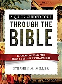 A Quick Guided Tour Through the Bible: Experience the Story from Genesis to Revelation (Paperback)