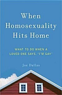 When Homosexuality Hits Home: What to Do When a Loved One Says, Im Gay (Paperback)
