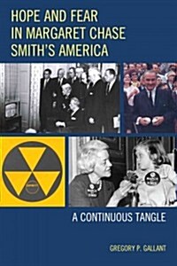 Hope and Fear in Margaret Chase Smiths America: A Continuous Tangle (Hardcover)