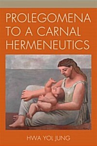 Prolegomena to a Carnal Hermeneutics (Hardcover)