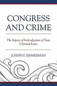 Congress and Crime: Impact of Federalization of State Criminal Laws (Hardcover)