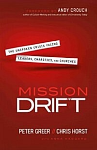 Mission Drift: The Unspoken Crisis Facing Leaders, Charities, and Churches (Paperback)