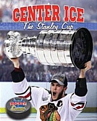 Center Ice: The Stanley Cup (Paperback)