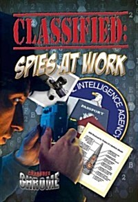 Classified: Spies at Work (Library Binding)