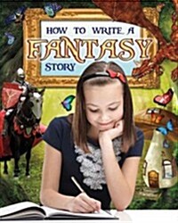 How to Write a Fantasy Story (Library Binding)