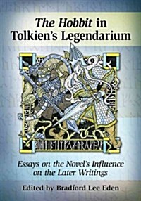 Hobbit and Tolkiens Mythology: Essays on Revisions and Influences (Paperback)