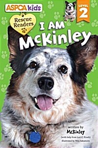 ASPCA Kids: Rescue Readers: I Am McKinley: Level 2 (Hardcover)