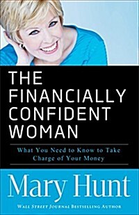 Financially Confident Woman: What You Need to Know to Take Charge of Your Money (Paperback)