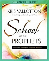 School of the Prophets Curriculum Kit: Advanced Training for Prophetic Ministry (Hardcover)