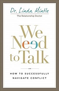 We Need to Talk: How to Successfully Navigate Conflict (Paperback)