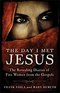 The Day I Met Jesus: The Revealing Diaries of Five Women from the Gospels (Paperback)