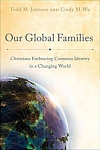 Our Global Families: Christians Embracing Common Identity in a Changing World (Paperback)