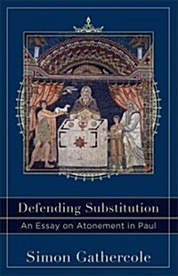 Defending Substitution: An Essay on Atonement in Paul (Paperback)
