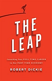 The Leap: Launching Your Full-Time Career in Our Part-Time Economy (Hardcover)