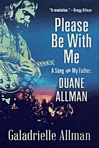 Please Be with Me: A Song for My Father, Duane Allman (Paperback)