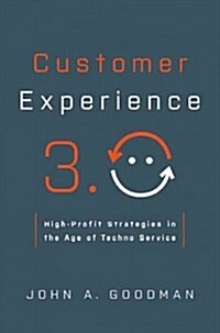 Customer Experience 3.0: High-Profit Strategies in the Age of Techno Service (Hardcover)