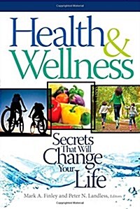 Health & Wellness: Secrets That Will Change Your Life (Paperback)