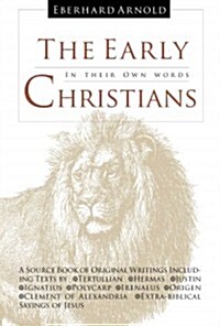 The Early Christians: In Their Own Words (Hardcover)