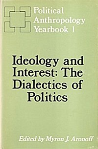 Ideology and Interest: The Dialectics of Politics (Hardcover)