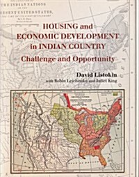 Housing and Economic Development in Indian Country: Challenge and Opportunity (Paperback)