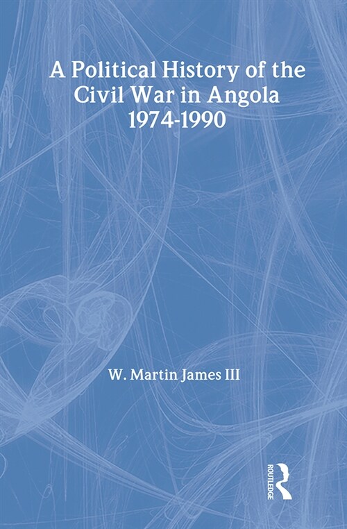 A Political History of the Civil War in Angola, 1974-1990 (Hardcover)