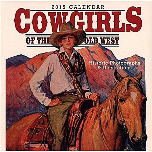 Cowgirls of the Old West Calendar: Historic Photographs & Illustrations (Wall, 2015)