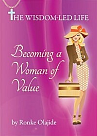 Becoming a Woman of Value (Paperback)