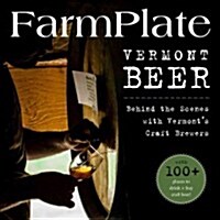 FarmPlate Vermont Beer: Behind the Scenes with Vermonts Craft Brewers (Paperback)
