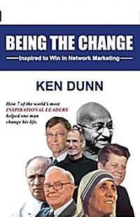 Being the Change: Inspired to Win in Network Marketing (Paperback)