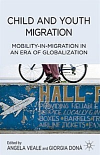 Child and Youth Migration : Mobility-in-Migration in an Era of Globalization (Hardcover)