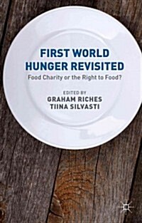 First World Hunger Revisited : Food Charity or the Right to Food? (Hardcover, 2nd ed. 2014)