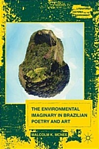 The Environmental Imaginary in Brazilian Poetry and Art (Hardcover)