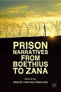 Prison Narratives from Boethius to Zana (Hardcover)