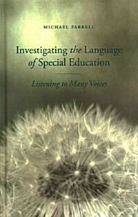 Investigating the Language of Special Education : Listening to Many Voices (Hardcover)