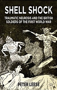 Shell Shock : Traumatic Neurosis and the British Soldiers of the First World War (Paperback)