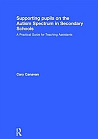 Supporting Pupils on the Autism Spectrum in Secondary Schools : A Practical Guide for Teaching Assistants (Paperback)
